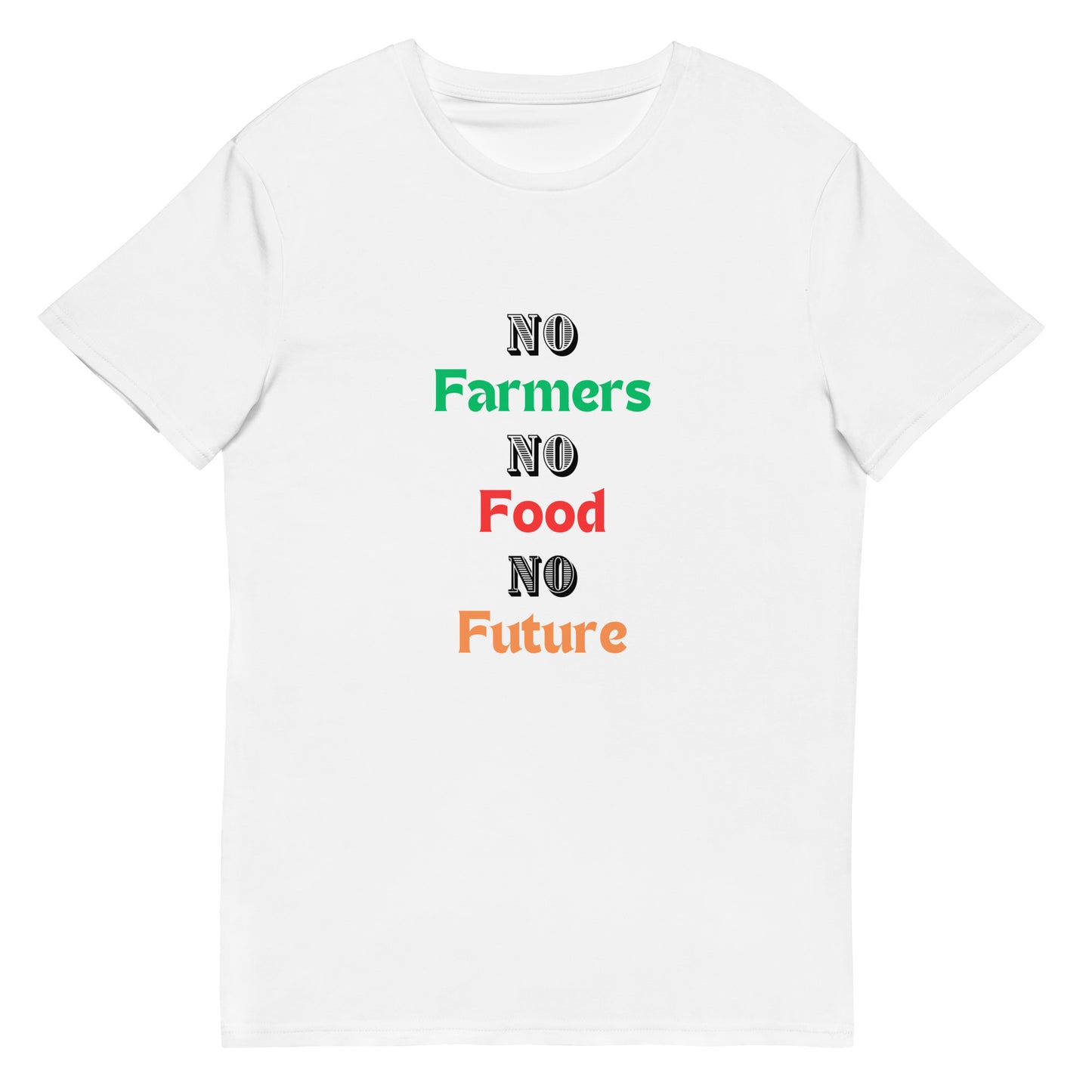 0-A-00 No Farmers NO Food No Future  premium cotton t-shirt